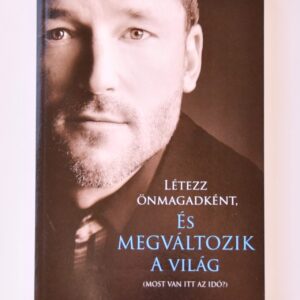 LÉTEZZ ÖNMAGADKÉNT ÉS MEGVÁLTOZIK A VILÁG (BEING YOU CHANGING THE WORLD) - DR. DAIN HEER