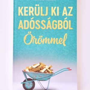 KERÜLJ KI AZ ADÓSSÁGBÓL ÖRÖMMEL (GETTING OUT OF DEBT JOYFULLY) - SIMONE MILASAS