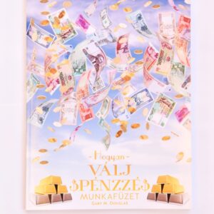 HOGYAN VÁLJ PÉNZZÉ MUNKAFÜZET (HOW TO BECOME MONEY WORKBOOK) - GARY M. DOUGLAS