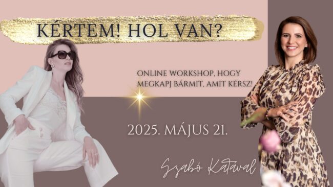 Befogadásnövelés 0509 Kértem! Hol van? Befogadásnövelő workshop, online. 2025. május 21, 18:00 Hogy megkaphass bármit, amit kérsz