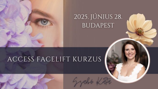 Access Facelift kurzus - Access energetikai ránctalanítás tanfolyam - energetikai fiatalítás - regisztrált Access ránctalanítás oklevéllel - Budapest, 2025.06.28.