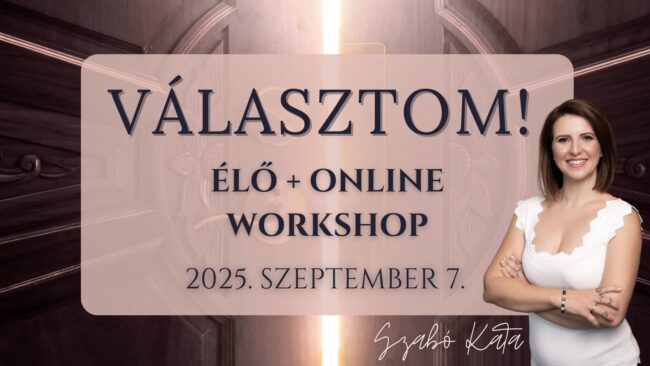 Választom! - élő + online workshop arról, hogy mit jelent valójában választani, és hogyan válassz. 2025.09.07 - Bodapest és online