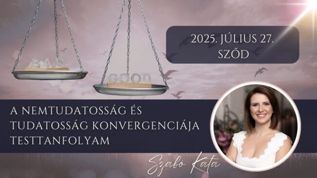 A Nemtudatosság és Tudatosság konvergenciája testtanfolyam, Vác, Dr. Csányi László körút 49. Access Consciusness testkezelés kurzus, Access Body tanfolyam. 2025. Július 27., Sződ
